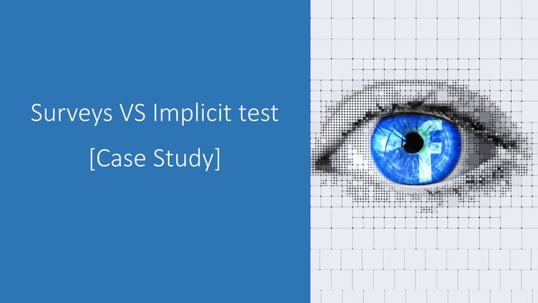 [Case Study] Do People Trust Facebook?  Survey VS Implicit Test results