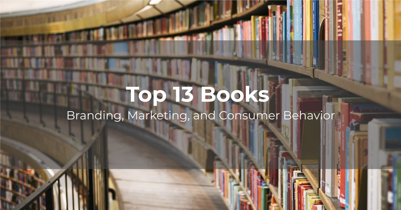 Top 13 Books on Branding, Marketing, and Consumer Behavior